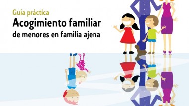 Guía práctica de acogimiento familiar de menores en familia ajena.