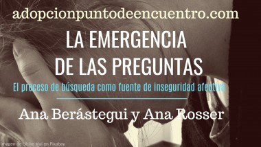 El proceso de búsqueda como fuente de inseguridad afectiva. Ana Berástegui y Ana Rosser.