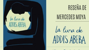 La luna de Addis Abeba. Reseña de Mercedes Moya