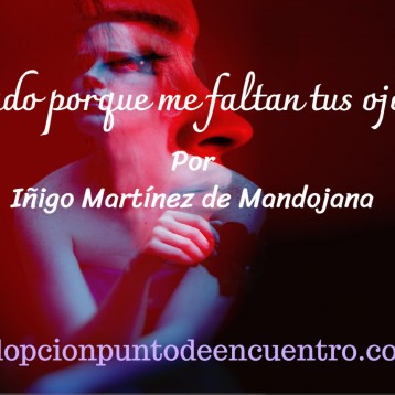 Fado porque me faltan tus ojos. Por Iñigo Martínez de Mandojana
