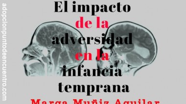 El impacto de la adversidad en la infancia temprana. Marga Muñiz Aguilar