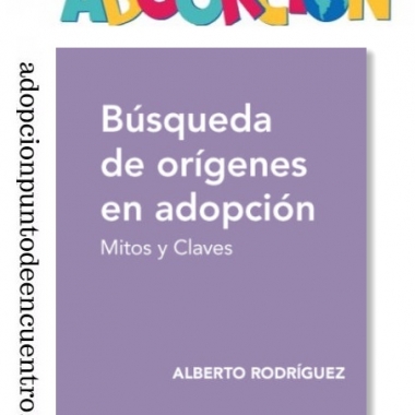 ABOOKCIÓN. Búsqueda de orígenes en adopción. Mitos y Claves. De Alberto Rodríguez