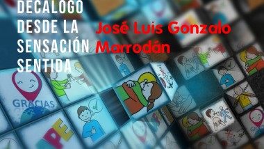  Decálogo desde la sensación sentida.  José Luis Gonzalo Marrodán