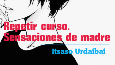 Repetir curso. Sensaciones de madre. Itsaso Urdaibai.