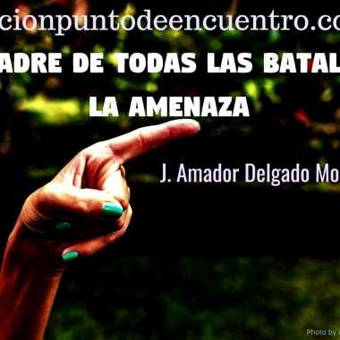 LA MADRE DE TODAS LAS BATALLAS, LA AMENAZA