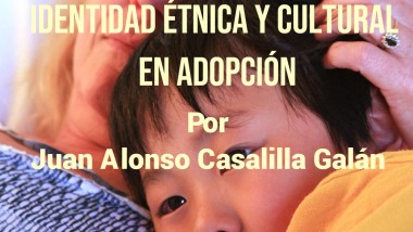 Identidad étnica y cultural en adopción. Juan Alonso Casalilla Galán