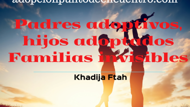 Padres adoptivos, hijos adoptados. Familias invisibles