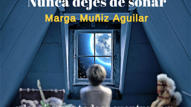 Nunca dejes de soñar. Por Marga Muñiz Aguilar