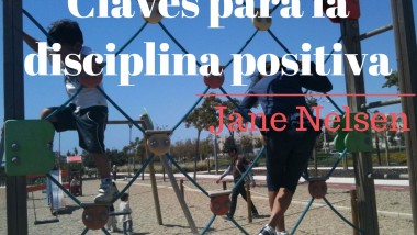 Claves para la disciplina positiva. Jane Nelsen