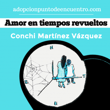 Amor en tiempos revueltos. Conchi Martínez Vázquez