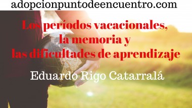 Los períodos vacacionales, la memoria y las dificultades de aprendizaje. Eduardo Rigo Catarralá.