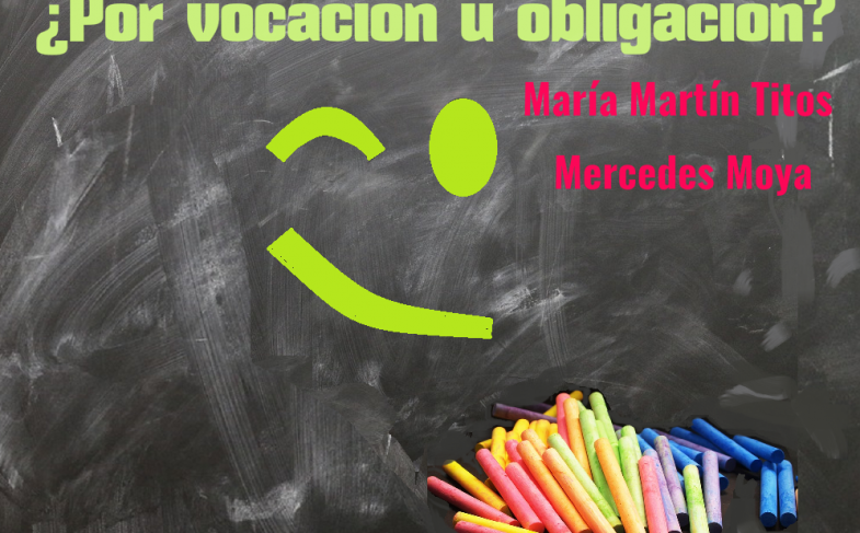 ¿ Por vocación u obligación? María Martín Titos y Mercedes Moya