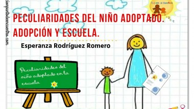 Peculiaridades del niño adoptado. Adopción y Escuela. Esperanza Rodriguez