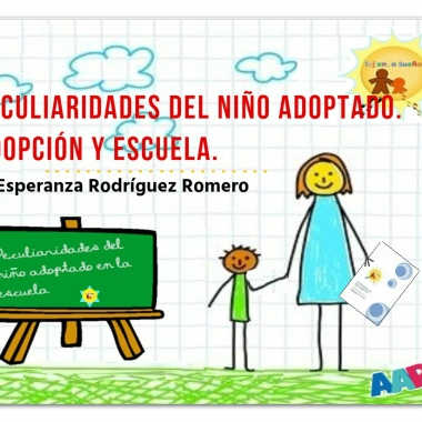 Peculiaridades del niño adoptado. Adopción y Escuela. Esperanza Rodriguez