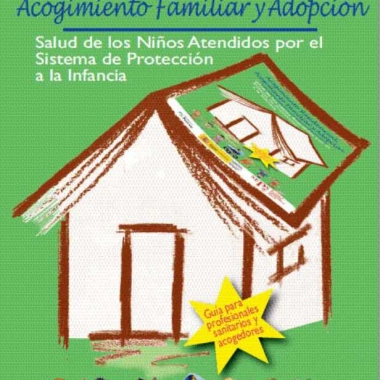 Guía para profesionales sanitarios y acogedores. Acogimiento Residencial, Acogimiento Familiar y Adopción.