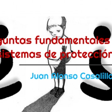 Preguntas fundamentales para los sistemas de protección. Juan Alonso Casalilla Galán.