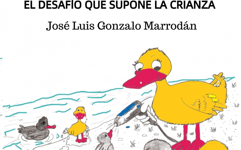 EL DESAFÍO QUE SUPONE LA CRIANZA. José Luis Gonzalo Marrodán.