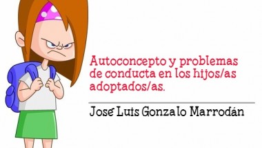 Autoconcepto y problemas de conducta en los hijos/as adoptados/as. José Luis Gonzalo.