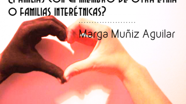¿Familias con un miembro de otra etnia o familias interétnicas? Por Marga Muñiz Aguilar