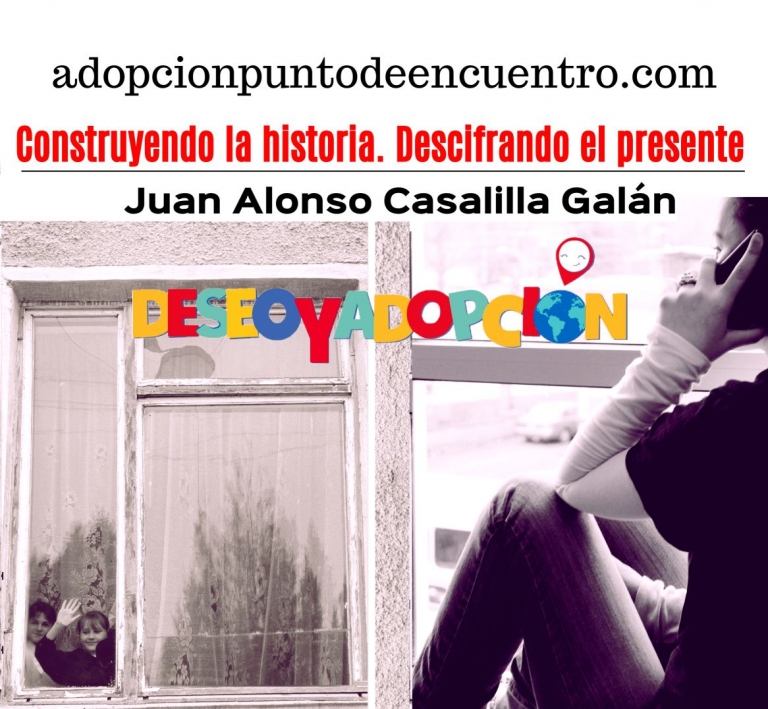DESEO Y ADOPCIÓN. Con Juan Alonso Casalilla Galán. Construyendo la historia. Descifrando el presente.