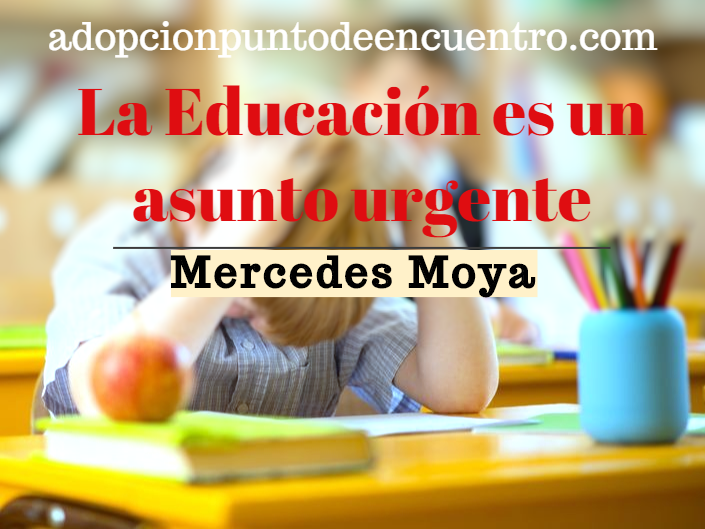 La Educación es un asunto urgente. Mercedes Moya.