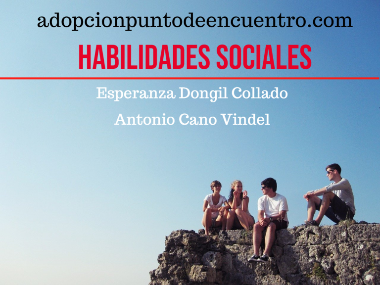 HABILIDADES SOCIALES. Por Esperanza Dongil Collado y Antonio Cano Vindel