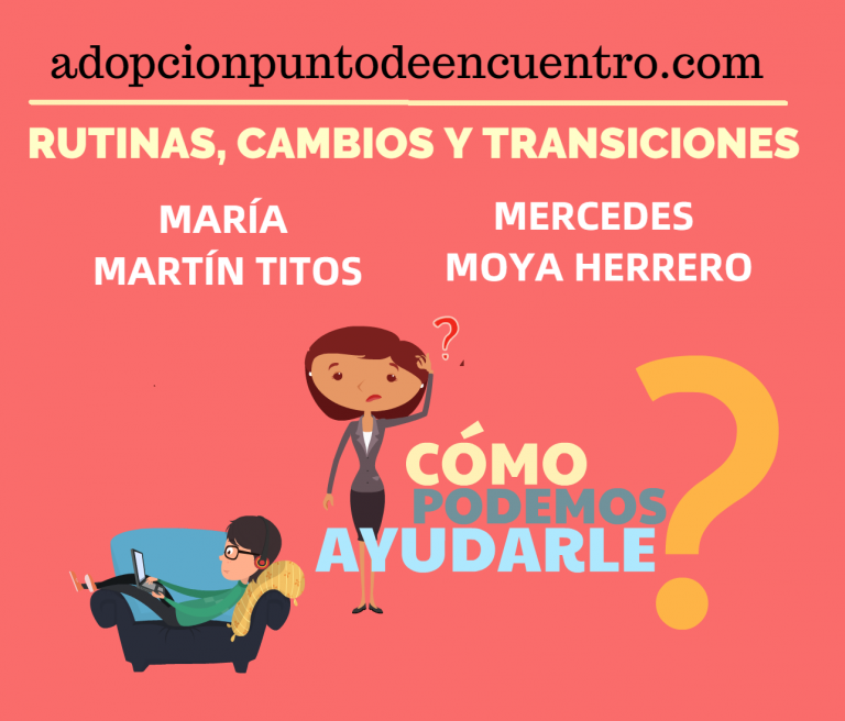 Adversidad Temprana. Cómo ayudarles en las rutinas, cambios y transiciones.