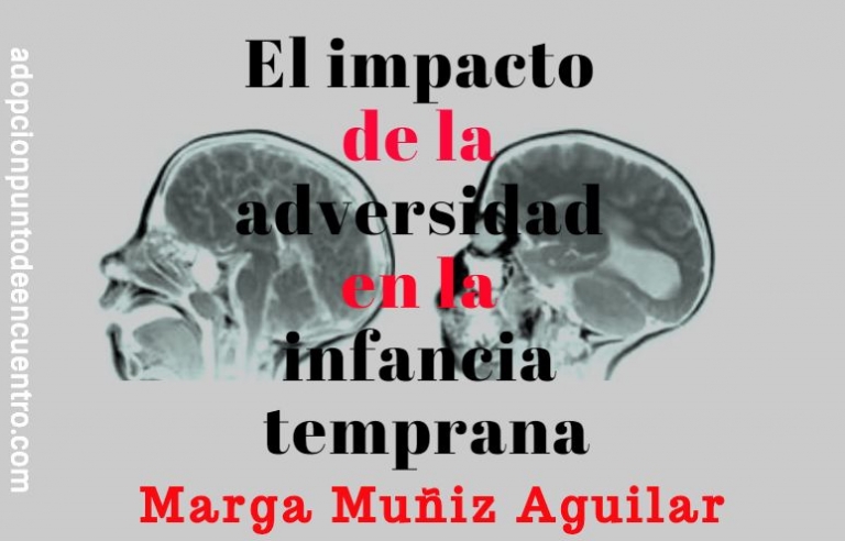 El impacto de la adversidad en la infancia temprana. Marga Muñiz Aguilar