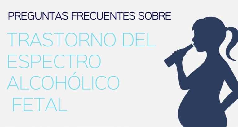 PREGUNTAS FRECUENTES SOBRE EL TRASTORNO DEL ESPECTRO ALCOHÓLICO FETAL (TEAF)
