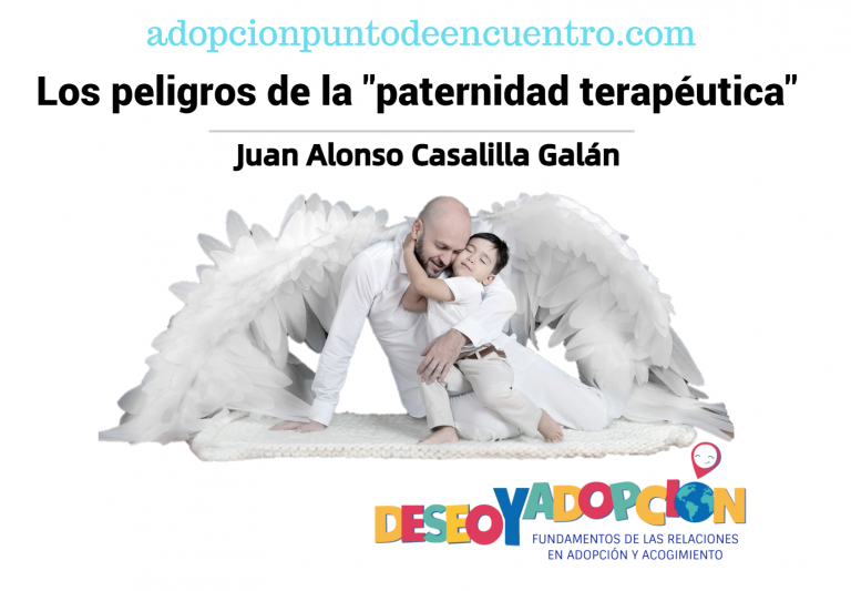 DESEO Y ADOPCIÓN.Los peligros de la «paternidad terapéutica» Por Juan Alonso Casalilla Galán