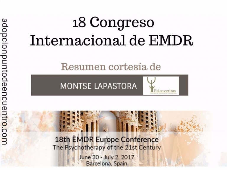 18 Congreso internacional de EMDR. Resumen cortesía de Montse Lapastora