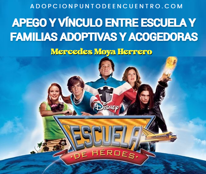 APEGO Y VÍNCULO ENTRE ESCUELA Y FAMILIAS ADOPTIVAS Y ACOGEDORAS. Mercedes Moya Herrero