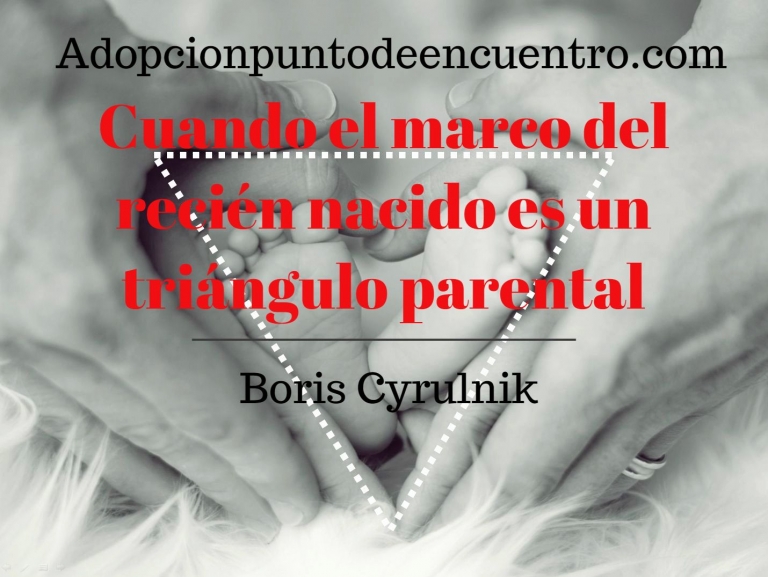 Cuando el marco del recién nacido es un triángulo parental. Boris Cyrulnik