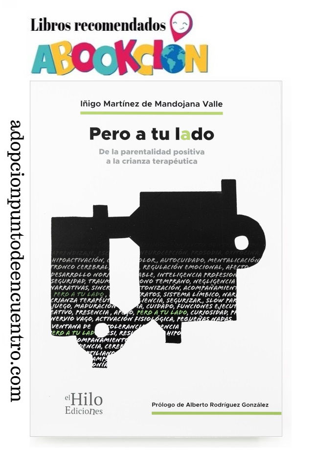 ABOOKCIÓN. Pero a tu lado. De la parentalidad positiva a la crianza terapéutica. Iñigo Martínez de Mandojana