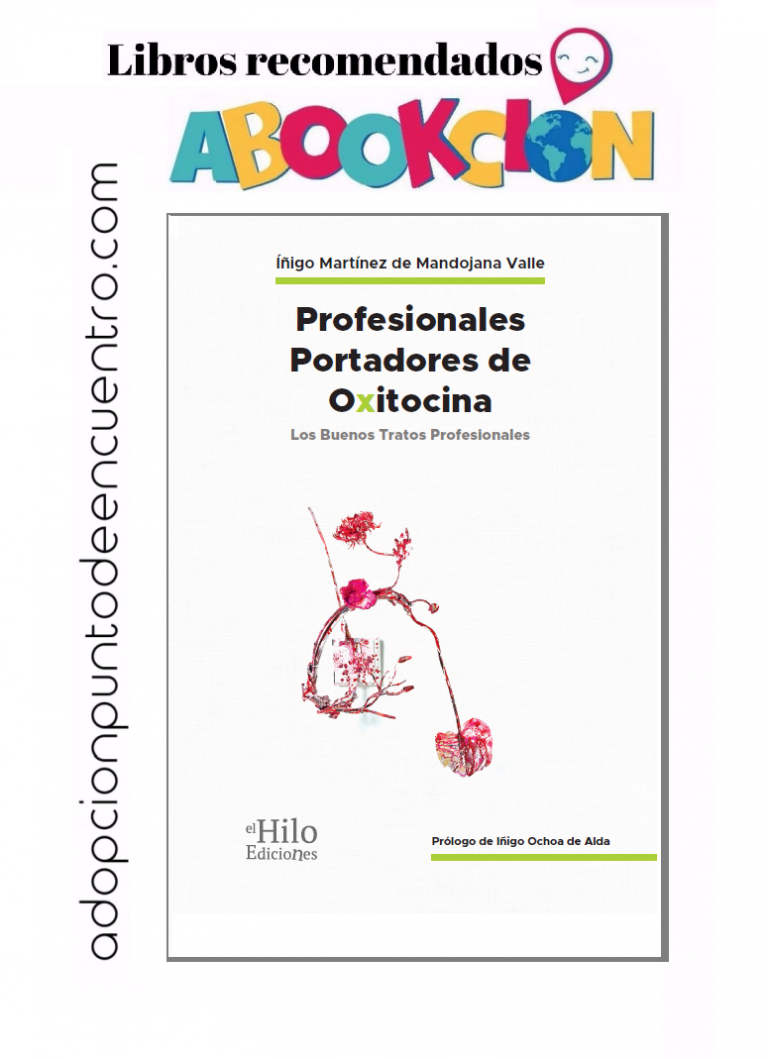 ABOOKCIÓN.Profesionales portadores de Oxitocina. Los Buenos Tratos Profesionales. Iñigo Martínez De Mandojana