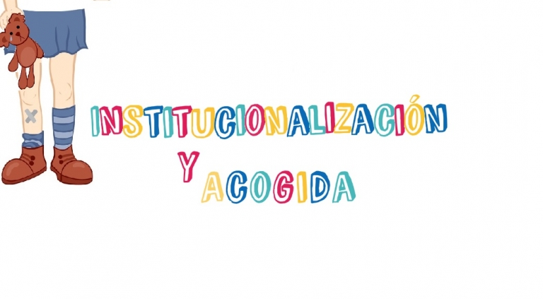 La institucionalización y la acogida.