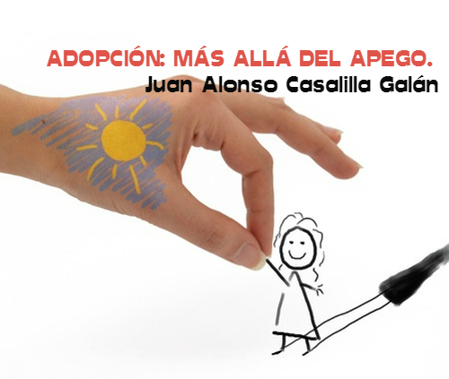 ADOPCIÓN: MÁS ALLÁ DEL APEGO. Juan Alonso Casalilla Galán