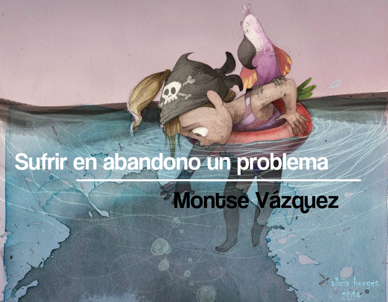 Sufrir en abandono un problema. Por Montse Vázquez