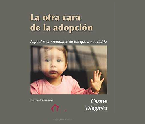 La otra cara de la adopción. Aspectos emocionales de los que no se habla. De Carme Vilaginés