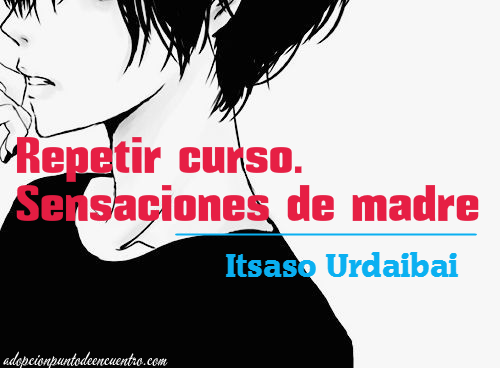 Repetir curso. Sensaciones de madre. Itsaso Urdaibai.