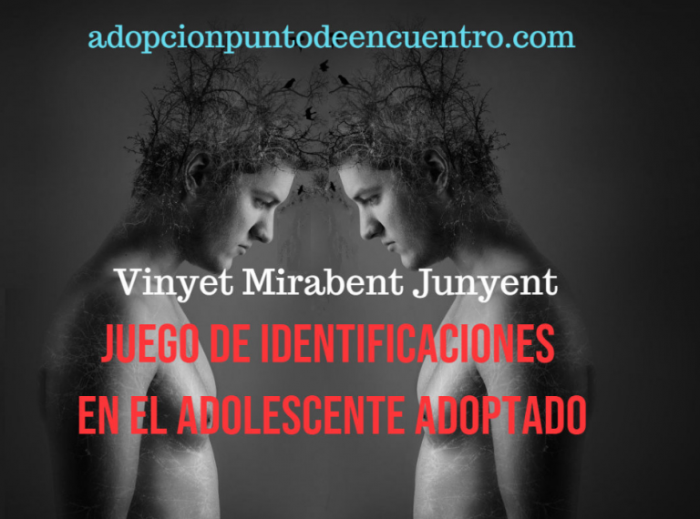 Juego de identificaciones en el adolescente adoptado. Vinyet Mirabent