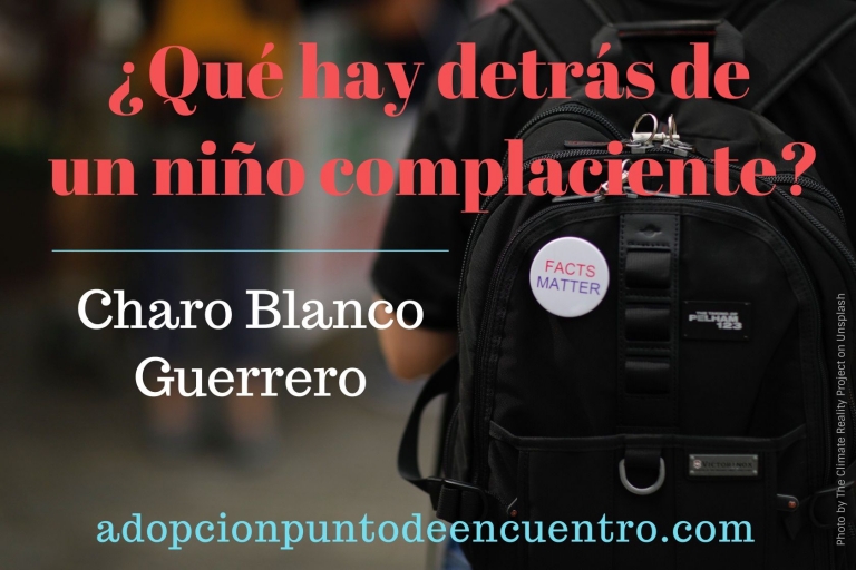 ¿Qué hay detrás de un niño complaciente? Por Charo Blanco Guerrero.