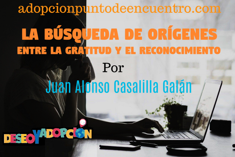 La búsqueda de orígenes. Entre la gratitud y el reconocimiento. Por Juan Alonso Casalilla Galán