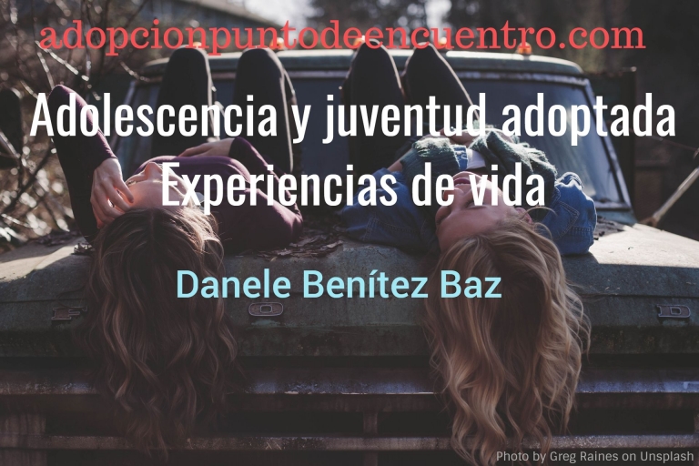 Adolescencia y juventud adoptada. Experiencias de vida. Danele Benítez Baz.