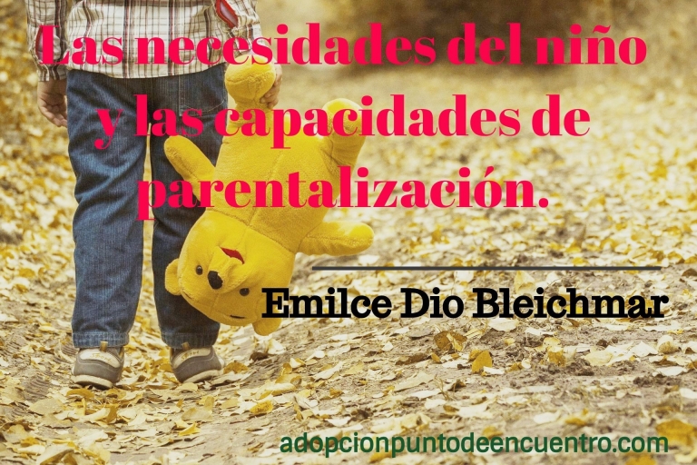 Las necesidades del niño y las capacidades de parentalización. Emilce Dio Bleichmar