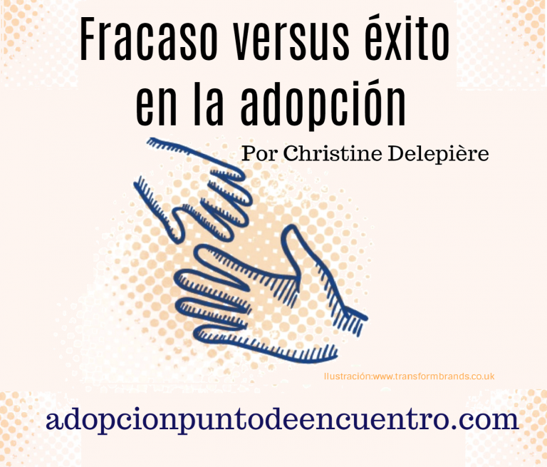 Fracaso versus éxito en la adopción. Por Christine Delepière