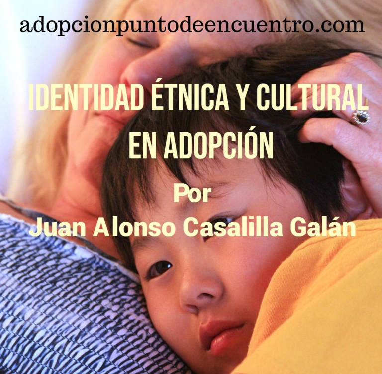 Identidad étnica y cultural en adopción. Juan Alonso Casalilla Galán