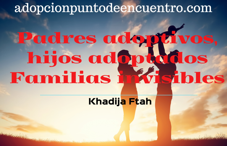 Padres adoptivos, hijos adoptados. Familias invisibles