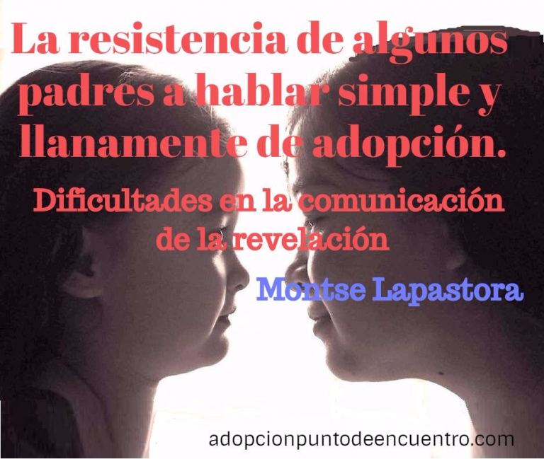 La resistencia de algunos padres a hablar simple y llanamente de adopción. Montse Lapastora