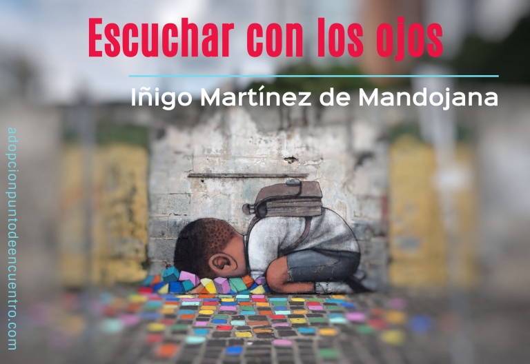 Escuchar con los ojos. Iñigo Martínez de Mandojana